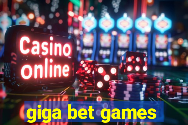 giga bet games